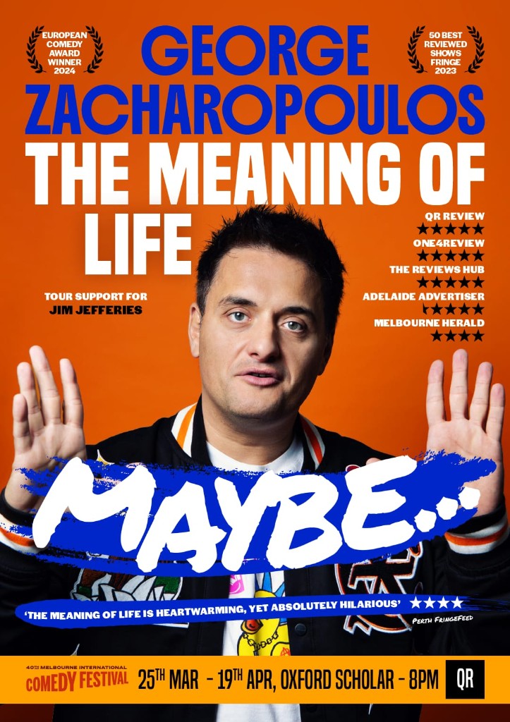 George Zacharopoulos — The Meaning of Life, Maybe Melbourne International Comedy Festival poster